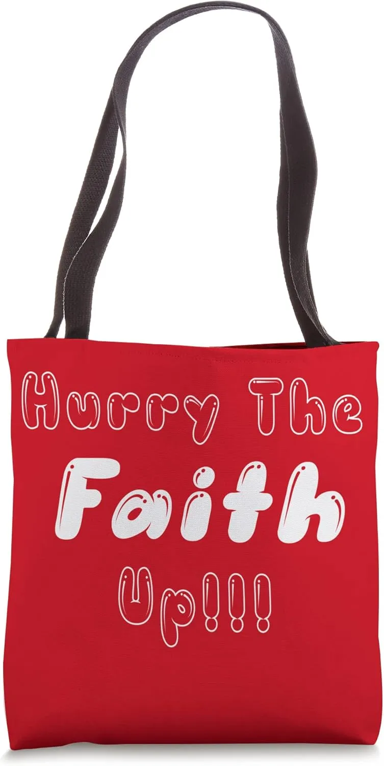 Hurry the Faith Up Tote Bag