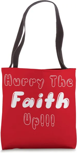 Hurry the Faith Up Tote Bag