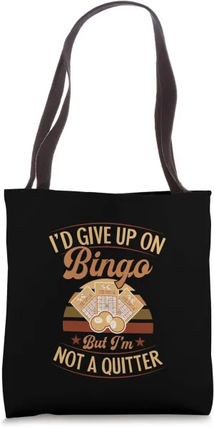 I'd Give Up On Bingo But I'm Not A Quitter Tote Bag