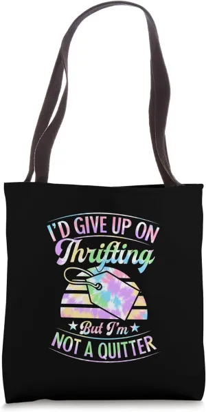 I'd Give Up On Thrifting But I'm Not A Quitter Tote Bag