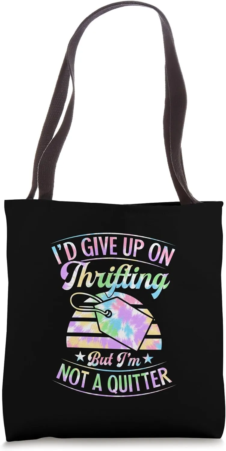 I'd Give Up On Thrifting But I'm Not A Quitter Tote Bag