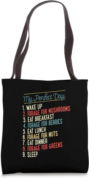 My Perfect Day Wake Up Forage For Mushrooms Sleep Tote Bag