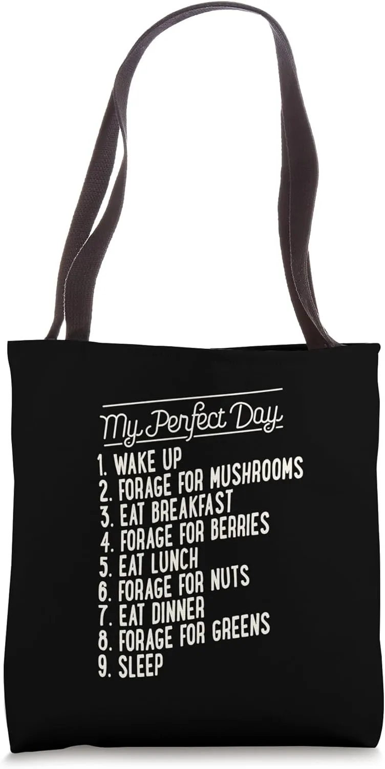 My Perfect Day Wake Up Forage For Mushrooms Sleep Tote Bag