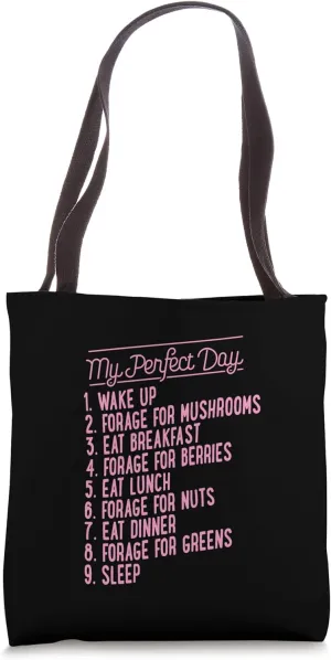 My Perfect Day Wake Up Forage For Mushrooms Sleep Tote Bag