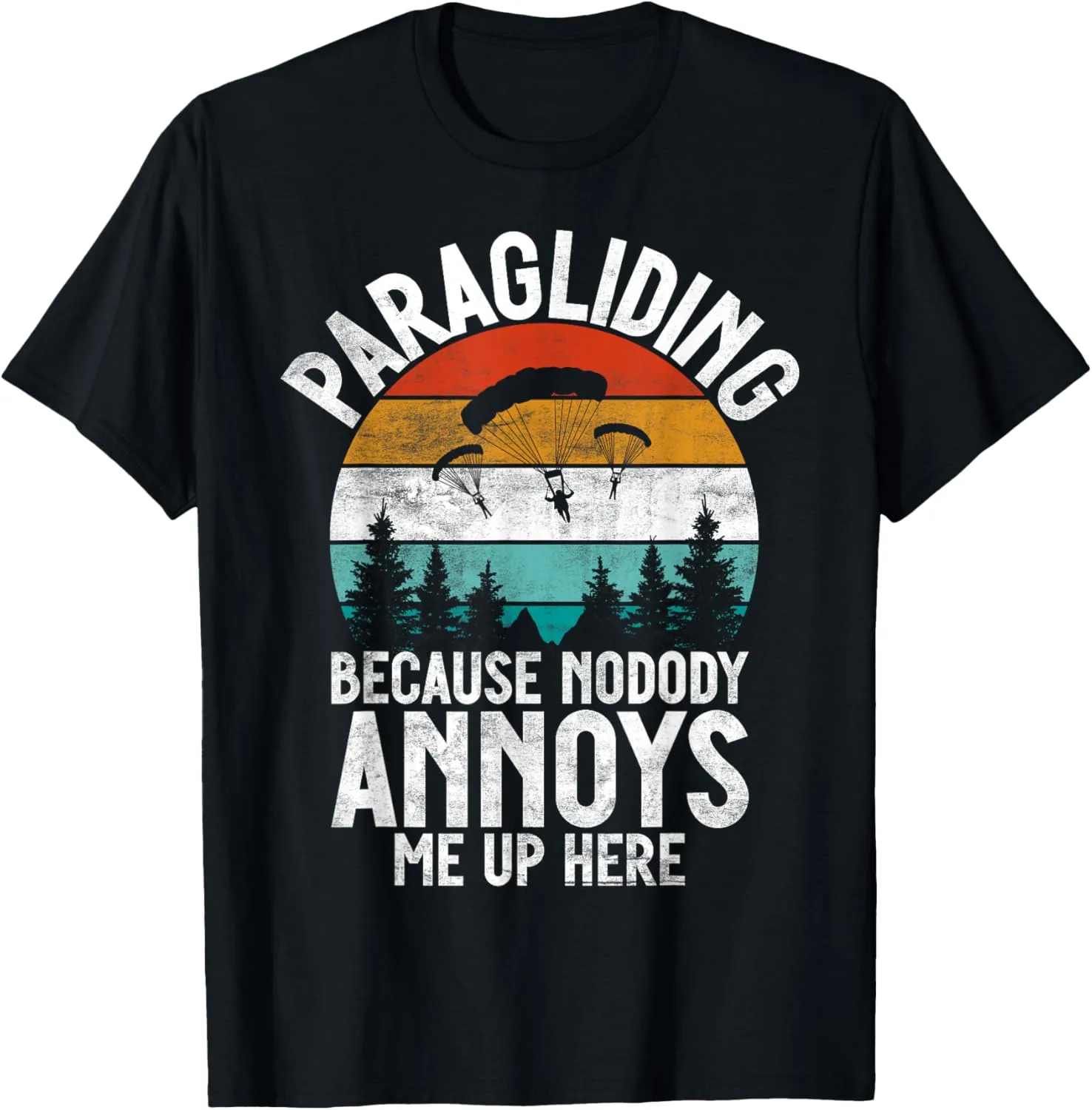 Paragliding because nobody annoys me up here Paragliding T-Shirt