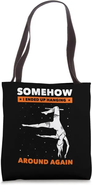 Somehow i Ended Up Hanging - Funny Trapeze Artist Tote Bag