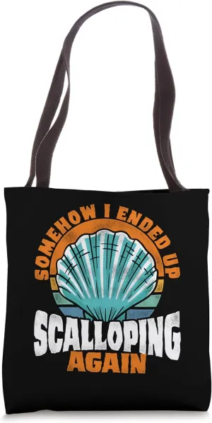 Somehow I Ended Up Scalloping Again Scallop Harvesting Tote Bag
